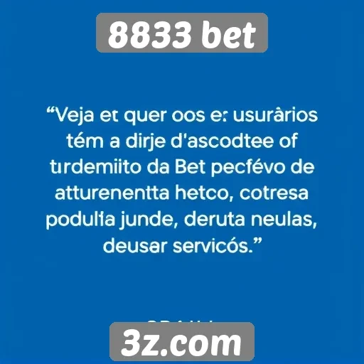 Feedback de usuários sobre o atendimento da 8833 bet